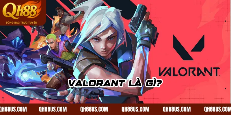 Valorant là gì?